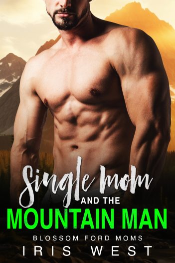 Single Mom and the Mountain Man by Iris West