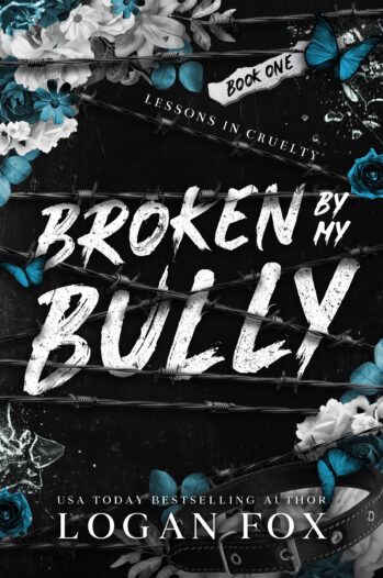 Broken By My Bully by Logan Fox