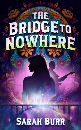 The Bridge to Nowhere by Sarah Burr