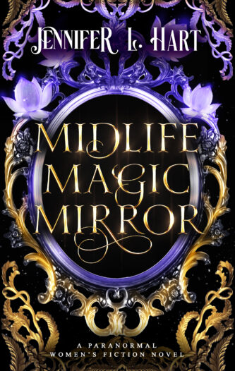 Midlife Magic Mirror by Jennifer L Hart