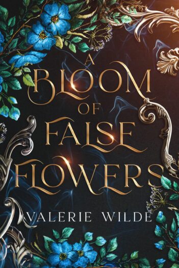 A Bloom of False Flowers by Valerie Wilde