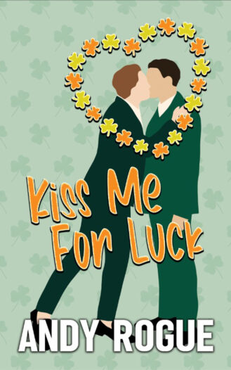 Kiss Me For Luck by Andy Rogue