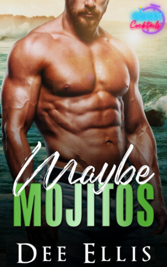 Maybe Mojitos by Dee Ellis