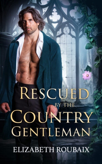 Rescued by the Country Gentleman by Elizabeth Roubaix