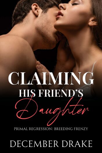 Claiming His Friend's Daughter by December Drake