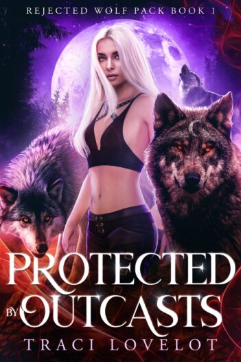 Protected Outcasts by Traci Lovelot
