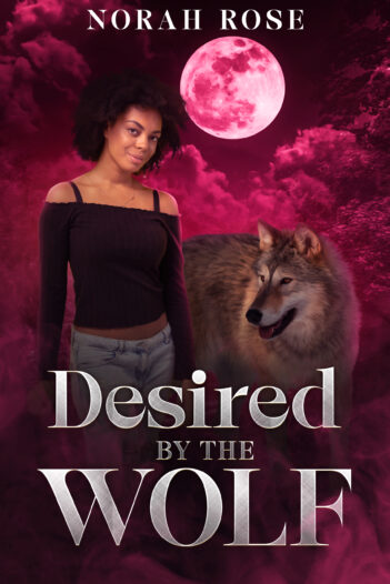 Desired by the Wolf by Norah Rose