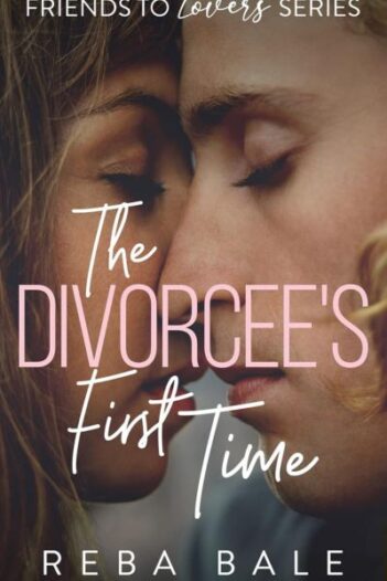 The Divorcee's First Time by Reba Bale
